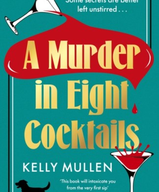 A Murder in Eight Cocktails by Kelly Mullen