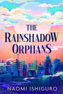 The Rainshadow Orphans by Naomi Ishiguro